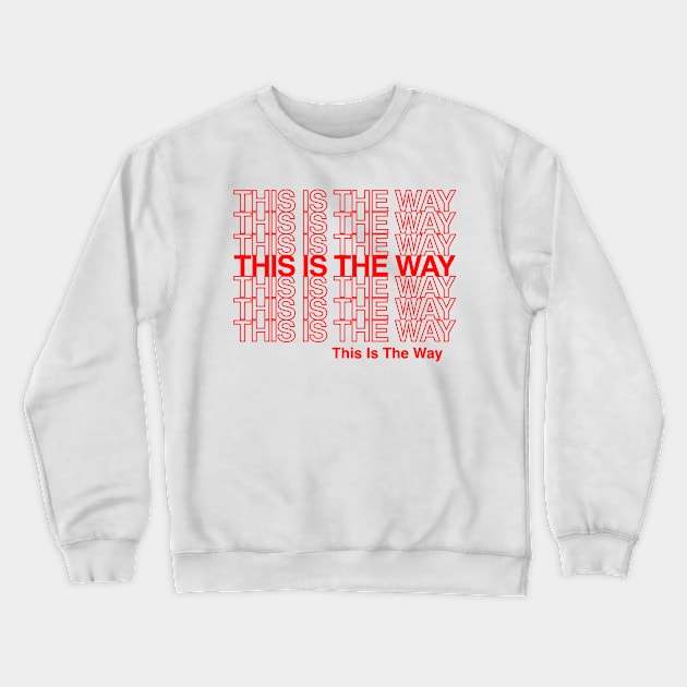 This Is The Way Shopping Bag Crewneck Sweatshirt by ChrisShotFirst